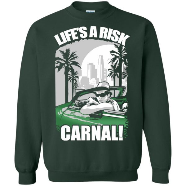 lifes a risk carnal sweatshirt - forest green