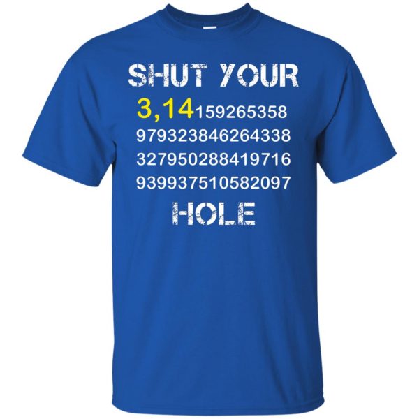 shut your pi hole t shirt - royal blue