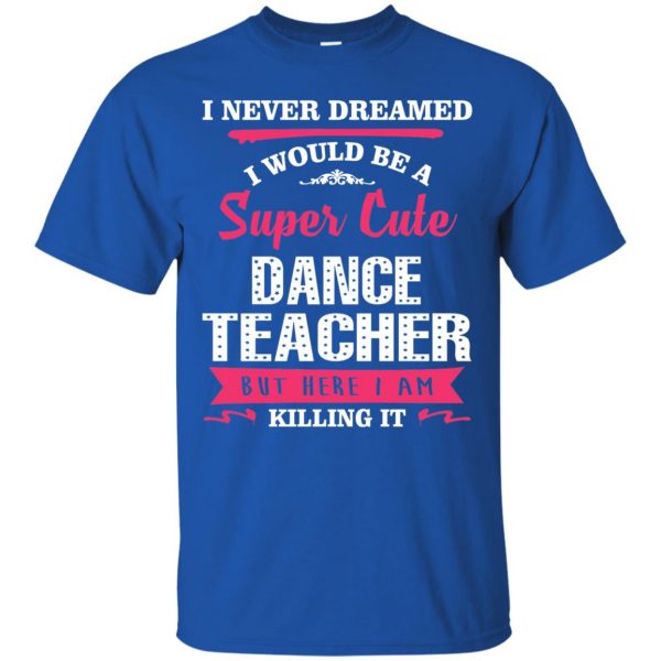 dance teachers t shirt - royal blue