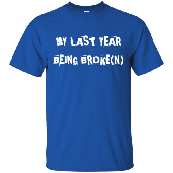 last year being broke t shirt - royal blue