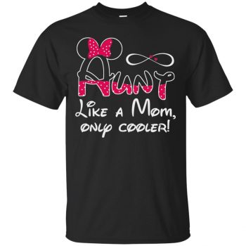 aunt like a mom only cooler shirt - black