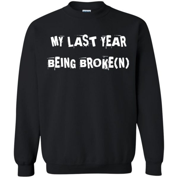 last year being broke sweatshirt - black