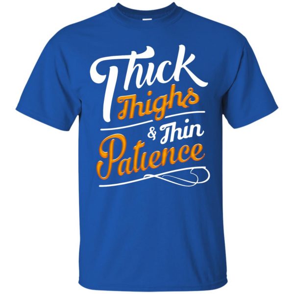 thick thighs thin patience t shirt - royal blue