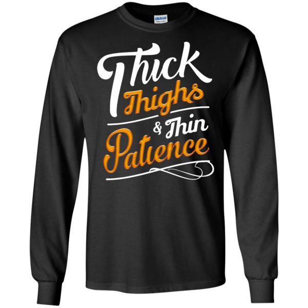 thick thighs thin patience long sleeve - black