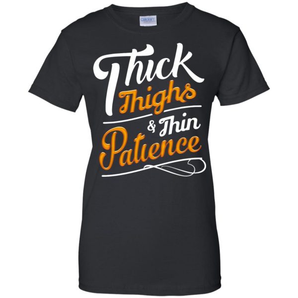 thick thighs thin patience womens t shirt - lady t shirt - black