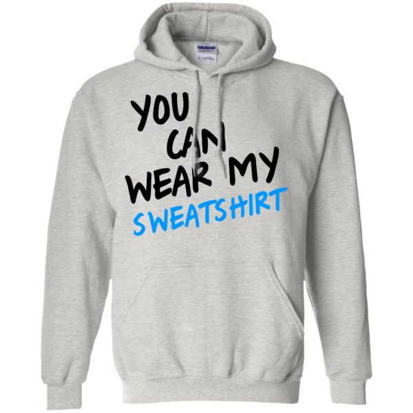 you can wear my hoodie - ash