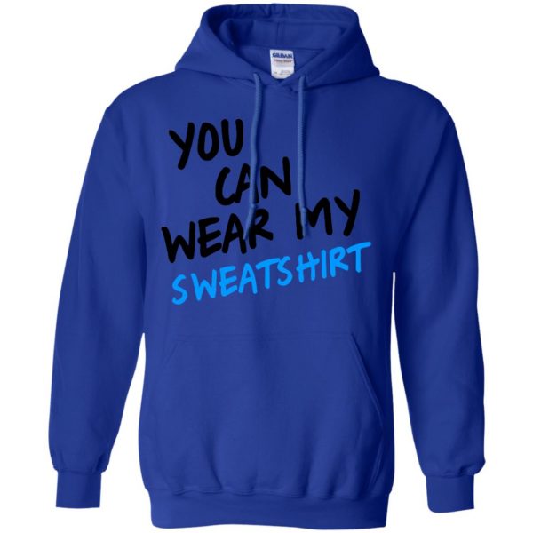 you can wear my hoodie - royal blue