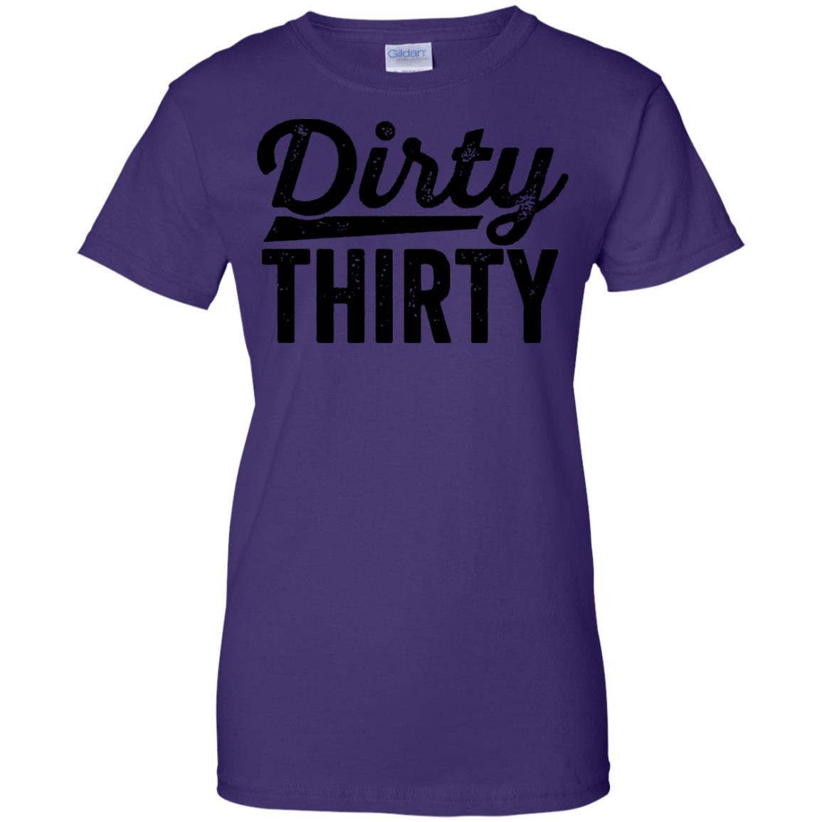 Dirty Thirty Shirts - 10% Off - FavorMerch