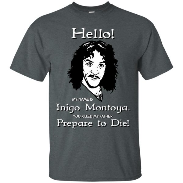 hello my name is inigo montoya t shirt - dark heather
