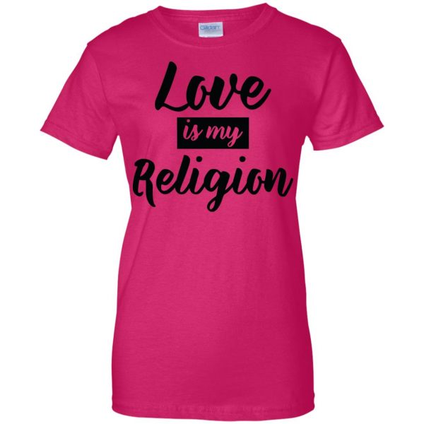 love is my religion womens t shirt - lady t shirt - pink heliconia