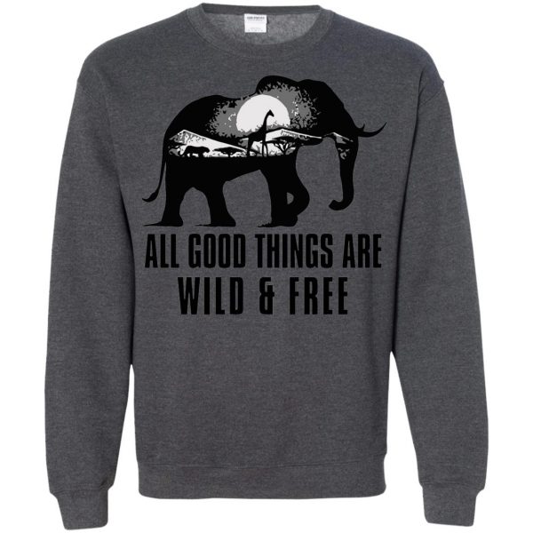 all good things are wild and free sweatshirt - dark heather
