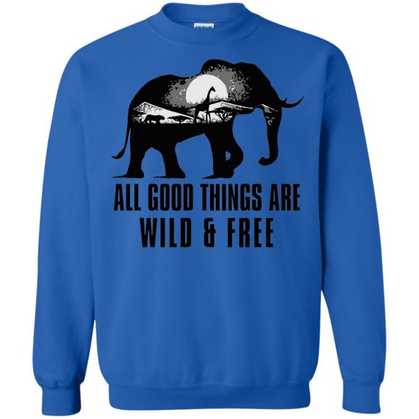 all good things are wild and free sweatshirt - royal blue