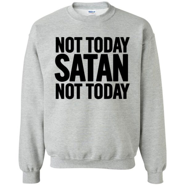 not today satan sweatshirt - sport grey