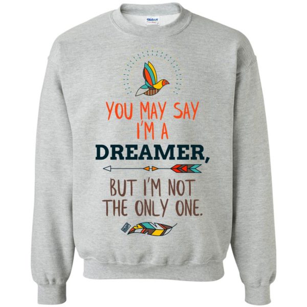 you may say im a dreamer sweatshirt - sport grey