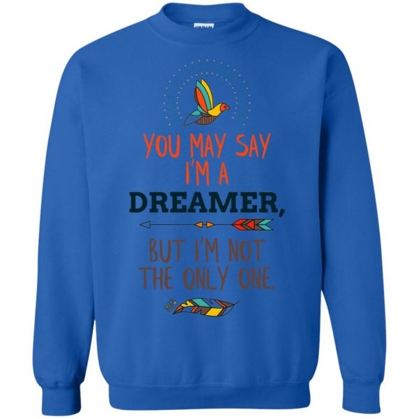 you may say im a dreamer sweatshirt - royal blue