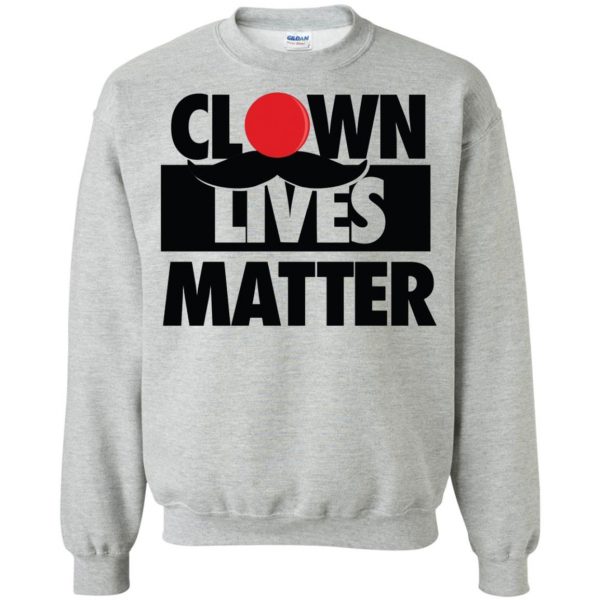 clown lives matter sweatshirt - sport grey