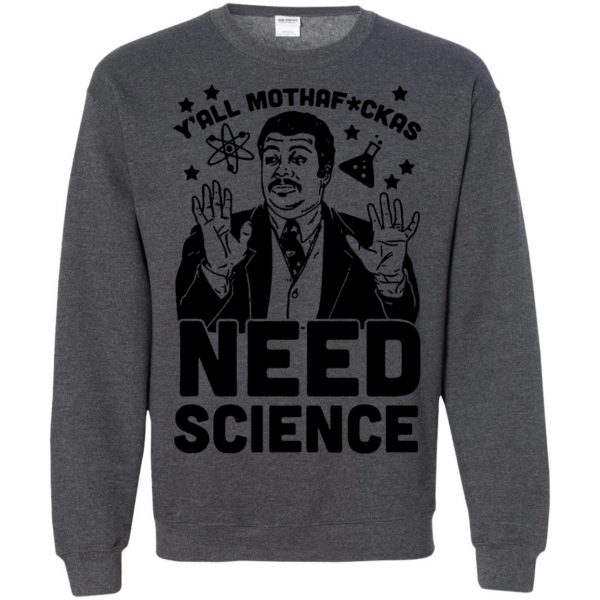 yall need science sweatshirt - dark heather