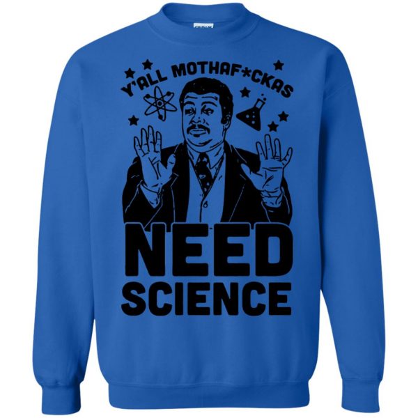 yall need science sweatshirt - royal blue