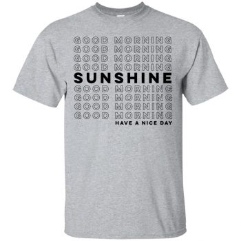 good morning sunshine shirt - sport grey