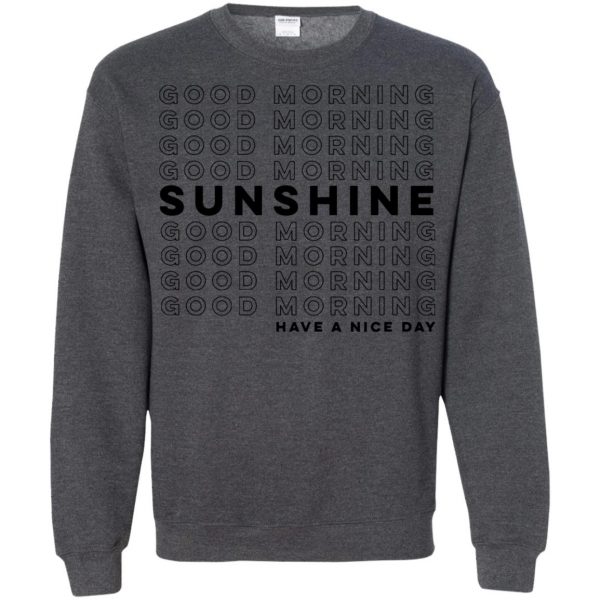 good morning sunshine sweatshirt - dark heather