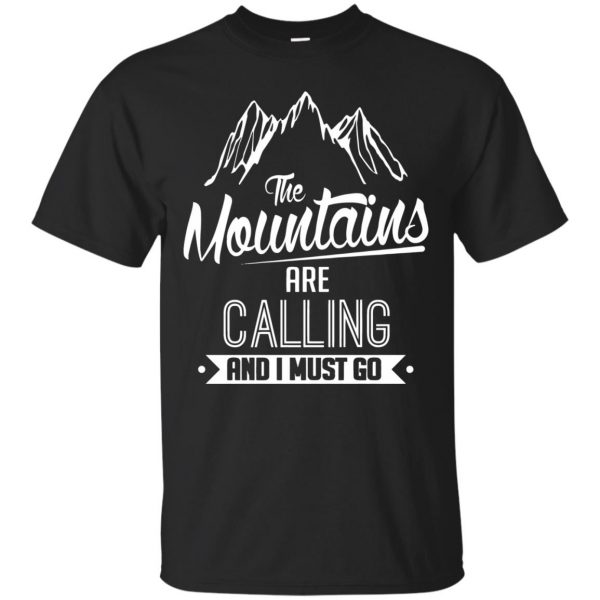 the mountains are calling and i must go shirt - black