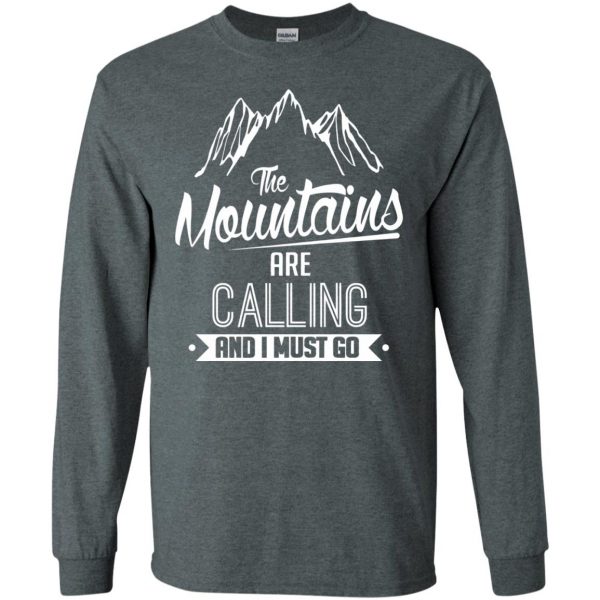 the mountains are calling and i must go long sleeve - dark heather