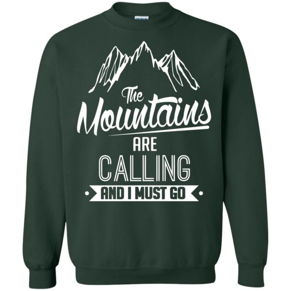 the mountains are calling and i must go sweatshirt - forest green