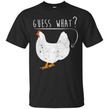 guess what chicken butt shirt - black