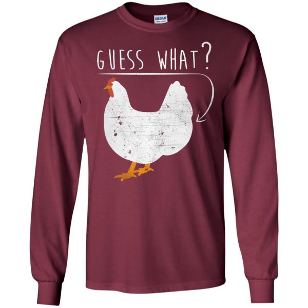 guess what chicken butt long sleeve - maroon