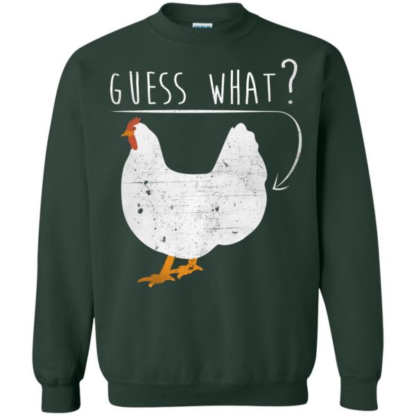 guess what chicken butt sweatshirt - forest green
