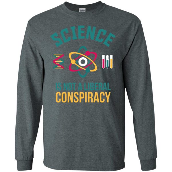 science is not a liberal conspiracy long sleeve - dark heather