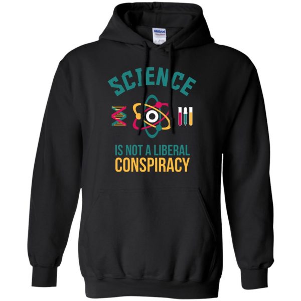 science is not a liberal conspiracy hoodie - black