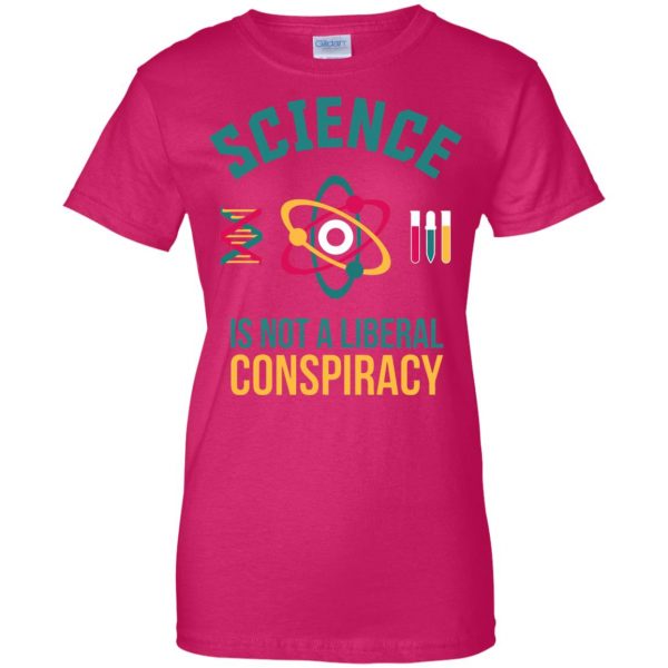 science is not a liberal conspiracy womens t shirt - lady t shirt - pink heliconia