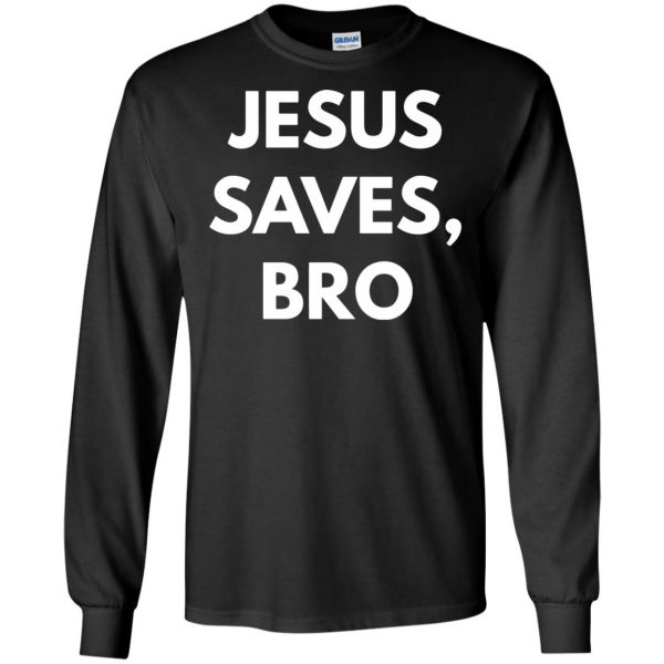 jesus saves bro long sleeve - black