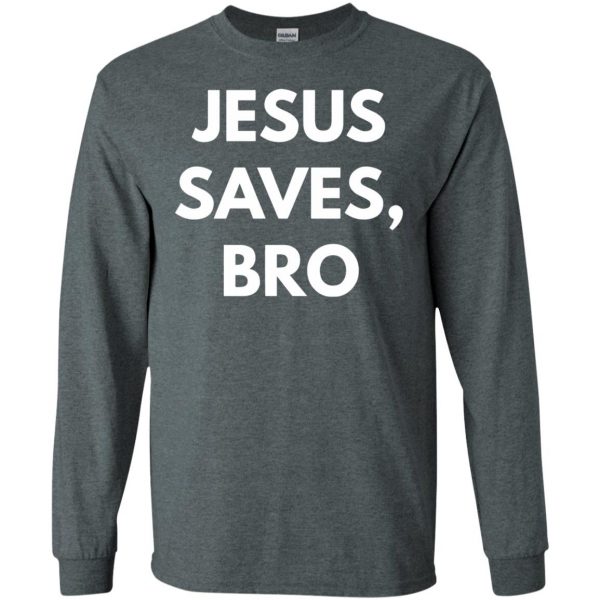 jesus saves bro long sleeve - dark heather