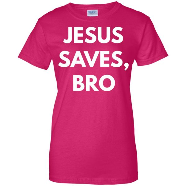 jesus saves bro womens t shirt - lady t shirt - pink heliconia