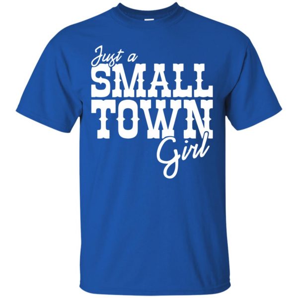 just a small town girl t shirt - royal blue