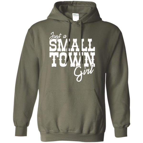 just a small town girl hoodie - military green