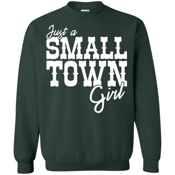 just a small town girl sweatshirt - forest green