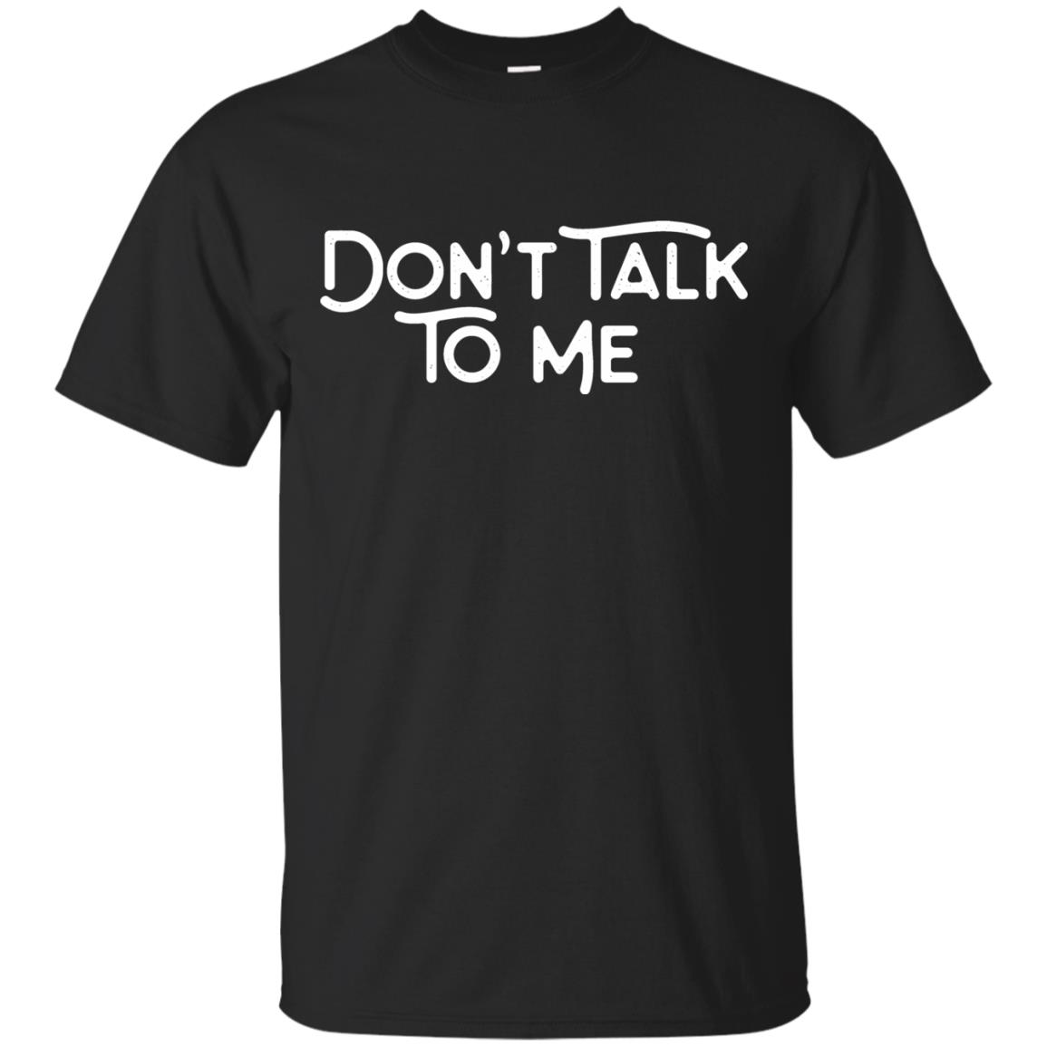 Don't Talk To Me Shirt - 10% Off - FavorMerch