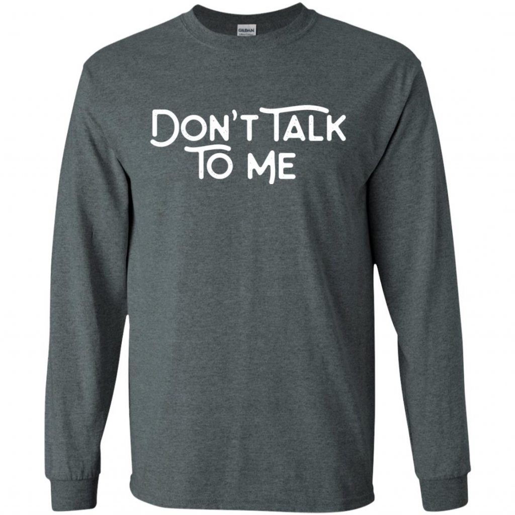 Don't Talk To Me Shirt - 10% Off - FavorMerch