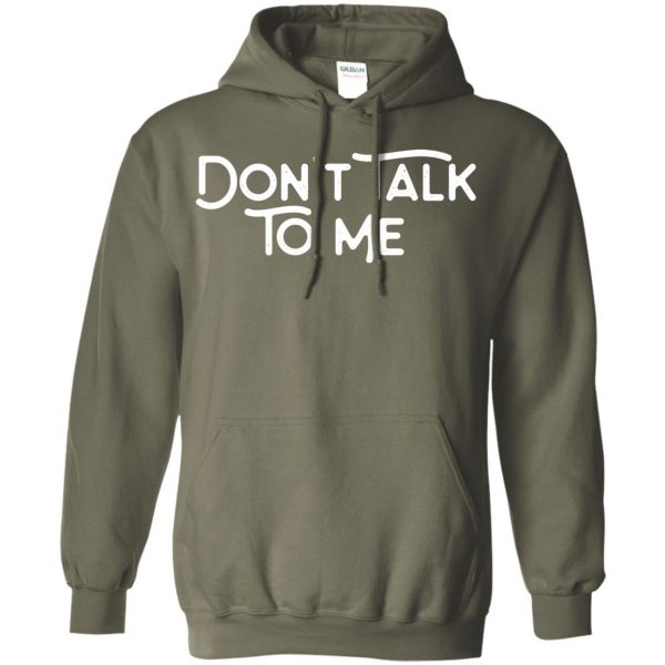 don't talk to me hoodie - military green