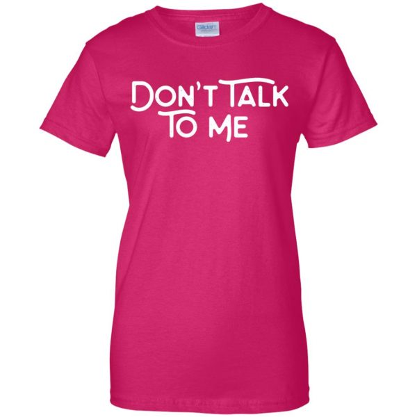 don't talk to me womens t shirt - lady t shirt - pink heliconia