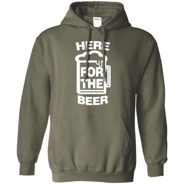 here for the beers hoodie - military green