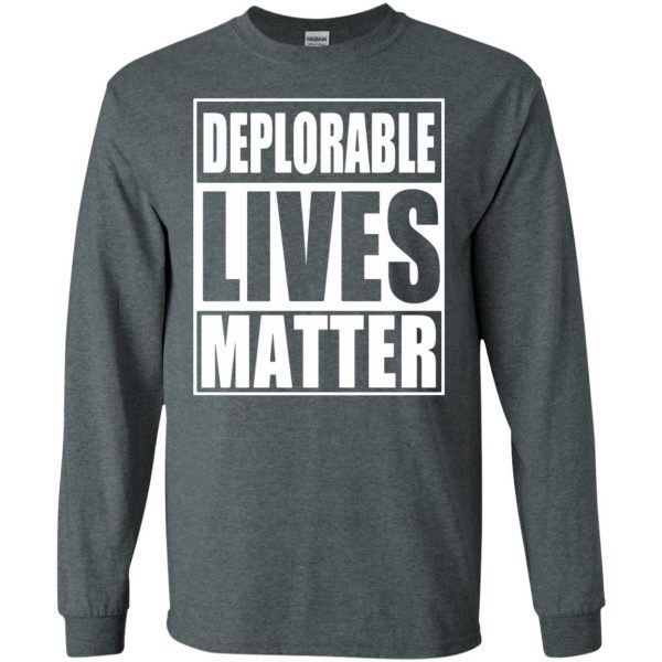 deplorable lives matter long sleeve - dark heather