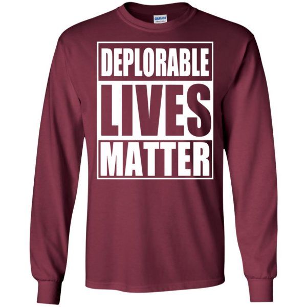 deplorable lives matter long sleeve - maroon