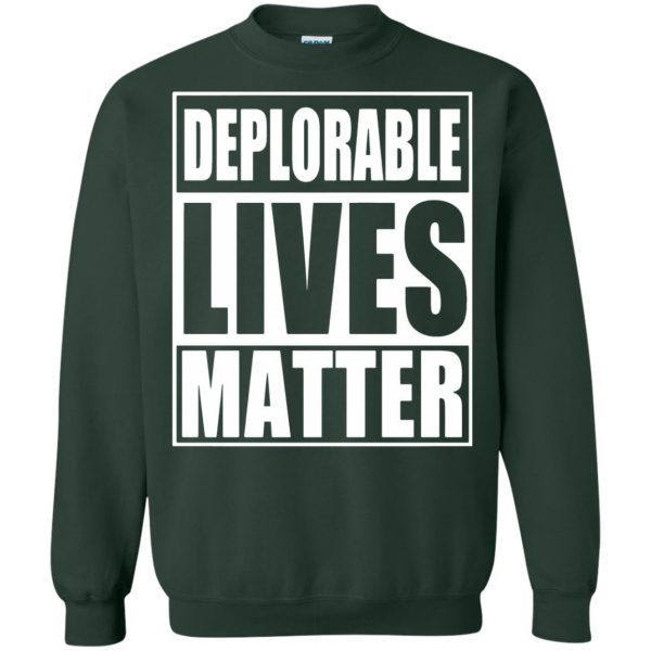 deplorable lives matter sweatshirt - forest green
