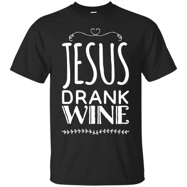 jesus drank wine shirt - black