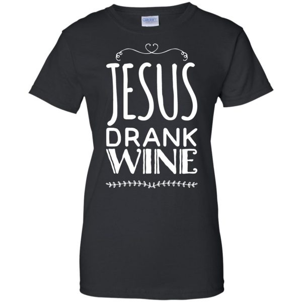 jesus drank wine womens t shirt - lady t shirt - black