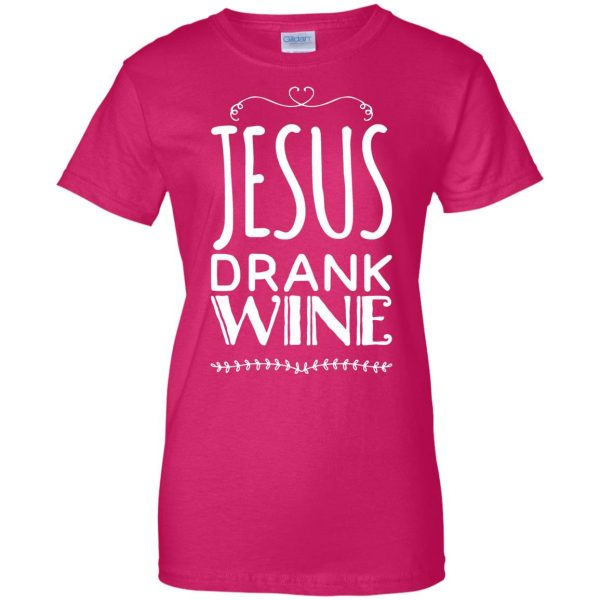 jesus drank wine womens t shirt - lady t shirt - pink heliconia